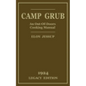 Camp Grub (Legacy Edition): A Classic Handbook on Outdoors Cooking and Having Delicious Meals and Camp and on the Trail