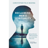 Reclaiming Men's Spirituality: Spiritual Direction of Men Through the Lens of Saint John of the Cross