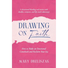 Drawing On Faith: How to Make an Emotional Comeback and Reclaim Your Joy