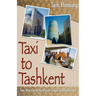 Taxi to Tashkent: Two Years with the Peace Corps in Uzbekistan