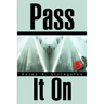 Pass It on