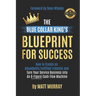 The Blue Collar King's Blueprint for Success: How to Create an Abundantly Fulfilled Lifestyle and Turn Your Service Business into an 8-Figure Cash Flo