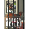 Broken to be Healed