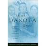 Through Dakota Eyes: Narrative Accounts of the Minnesota Indian War of 1862