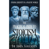 The Practical Path to Stoicism: Finding Serenity in a Frantic World