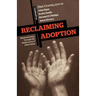 Reclaiming Adoption: Missional Living Through the Rediscovery of Abba Father