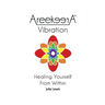 AreekeerA(TM) Vibration: Healing Yourself From Within