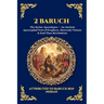 2 Baruch: The Syriac Apocalypse - An Ancient Apocryphal Text of Prophecy, Heavenly Visions & End-Time Revelations