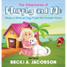 The Adventures of Murphy and Me-When a Rescue Dog Finds His Forever Home