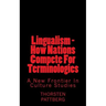 Lingualism - How Nations Compete For Terminologies: A New Frontier in Culture Studies