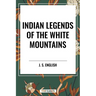 Indian Legends of the White Mountains