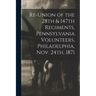 Re-union of the 28th & 147th Regiments, Pennsylvania Volunteers, Philadelphia, Nov. 24th, 1871