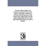 The Life of Silas Wright, Late Governor of the State of New York. With An Appendix, Containing A Selection From His Speeches in the Senate of the Unit