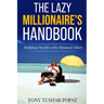 The Lazy Millionaire's Handbook: Building Wealth with Minimal Effort