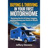 Buying & Thriving In Your First Motorhome: Mastering the Art of Living, Camping, and Maintaining Your House on Wheels