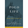 Polo Life: Horses, Sport, 10 and Zen