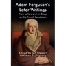 Adam Ferguson's Later Writings: New Letters and an Essay on the French Revolution