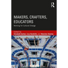 Makers, Crafters, Educators: Working for Cultural Change