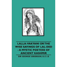 Lalla-Vakyani or the Wise Sayings of Lal-Ded - A Mystic Poetess of Ancient Kashmir