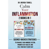 Calm Your Inflammation - 2 Books in 1: Science-Backed Strategies to Enhance Your Immune System, Promote Gut Health, and Feel Your Best Every Day