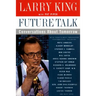 Future Talk: Conversations about Tomorrow with Today's Most Provocative Personalities