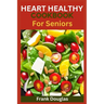 Heart healthy cookbook for seniors