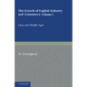 The Growth of English Industry and Commerce: During the Early and Middle Ages