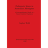 Prehistoric Stress in Australian Aborigines: A Palaeopathological Study of a Hunter-Gatherer Population