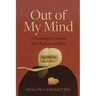 Out of My Mind: A Psychologist's Descent Into Madness and Back