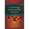 A Theology of Mission for Myanmar: Christian Mission in the Context of Buddhist Nat Worship