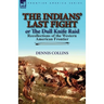 The Indians' Last Fight or The Dull Knife Raid: Recollections of the Western American Frontier