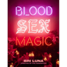 Blood Sex Magic: Everyday Magic for the Modern Mystic