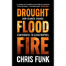 Drought, Flood, Fire