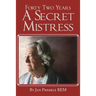 Forty Two Years a Secret Mistress