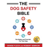 The Dog Safety Bible: Dog Safety and First Aid For Your Dog