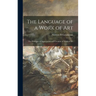 The Language of a Work of Art; the Principles of Appreciation and Creation of Works of Art