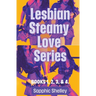 Lesbian Steamy Love Series Books 1, 2, 3, & 4.