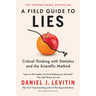 A Field Guide to Lies: Critical Thinking with Statistics and the Scientific Method