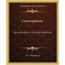 Contemplations: Being Studies in Christian Mysticism