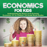 Economics for Kids - Understanding the Basics of An Economy Economics 101 for Children 3rd Grade Social Studies