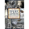 Texas Obscurities: Stories of the Peculiar, Exceptional & Nefarious