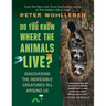 Do You Know Where the Animals Live?: Discovering the Incredible Creatures All Around Us
