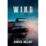 Wind: A short thriller by Ranger Dollins