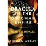 Dracula in the Ottoman Empire: Vlad the Impaler