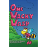 One Wacky Wasp: The Perfect Children's Book for Kids Ages 3-6 Who Are Learning To Read