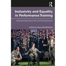 Inclusivity and Equality in Performance Training: Teaching and Learning for Neuro and Physical Diversity