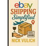eBay Shipping Simplified: How to Store, Package, and Ship the Items You Sell on eBay, Amazon, and Etsy