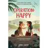 Operation: Happy: A World War II Story of Courage, Resilience, and an Unbreakable Bond