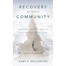 Recovery without Community: One Man's Battle and His Five-Step Recovery Plan