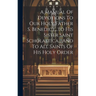 A Manual Of Devotions To Our Holy Father S. Benedict...to His Sister Saint Scholastica... And To All Saints Of His Holy Order